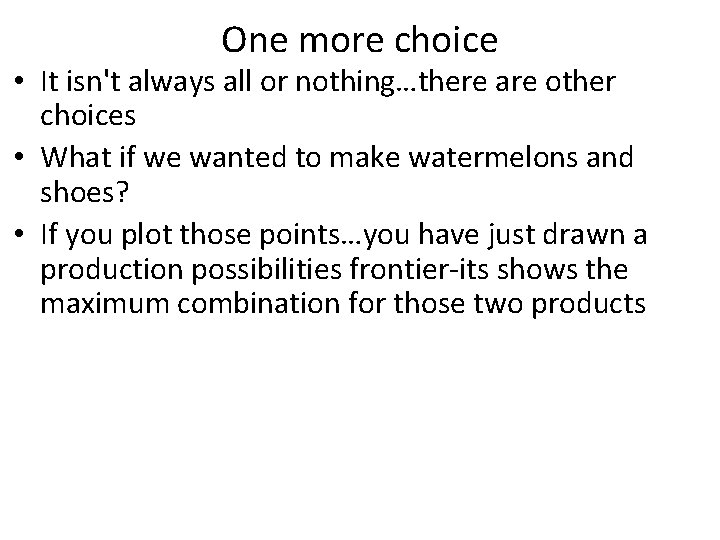 One more choice • It isn't always all or nothing…there are other choices •