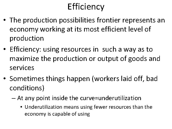 Efficiency • The production possibilities frontier represents an economy working at its most efficient