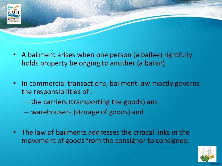  • A bailment arises when one person (a bailee) rightfully holds property belonging