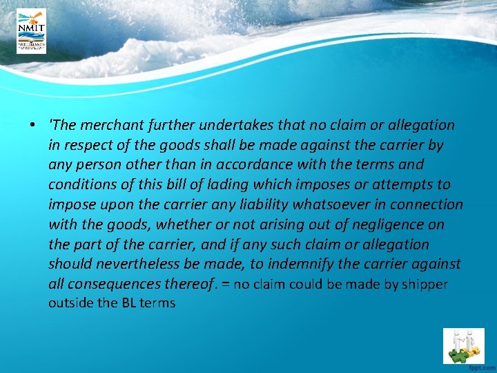  • 'The merchant further undertakes that no claim or allegation in respect of