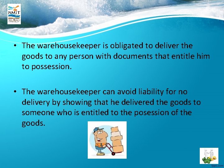  • The warehousekeeper is obligated to deliver the goods to any person with