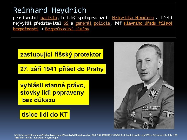 Reinhard Heydrich prominentní nacista, blízký spolupracovník Heinricha Himmlera a třetí nejvyšší představitel SS a