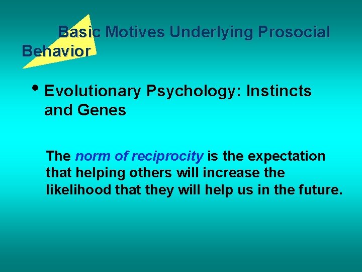Basic Motives Underlying Prosocial Behavior • Evolutionary Psychology: Instincts and Genes The norm of