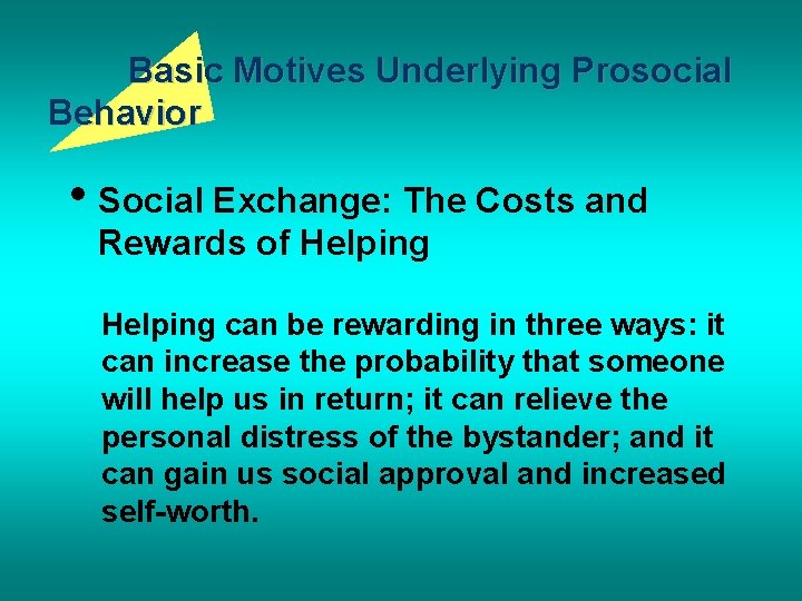 Basic Motives Underlying Prosocial Behavior • Social Exchange: The Costs and Rewards of Helping