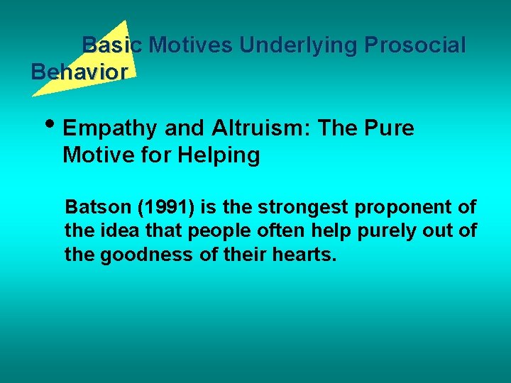 Basic Motives Underlying Prosocial Behavior • Empathy and Altruism: The Pure Motive for Helping