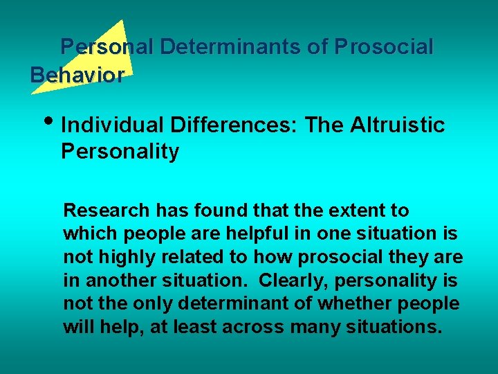 Personal Determinants of Prosocial Behavior • Individual Differences: The Altruistic Personality Research has found