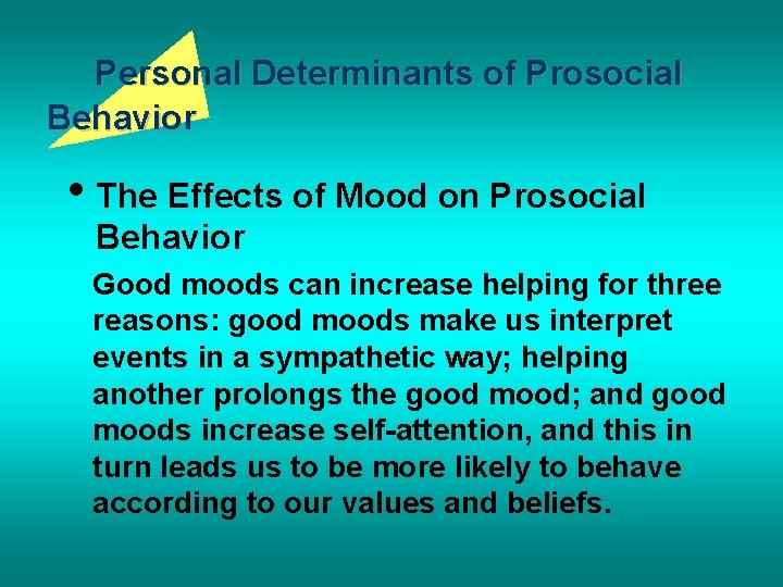 Personal Determinants of Prosocial Behavior • The Effects of Mood on Prosocial Behavior Good