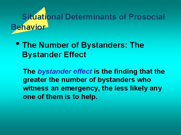 Situational Determinants of Prosocial Behavior • The Number of Bystanders: The Bystander Effect The