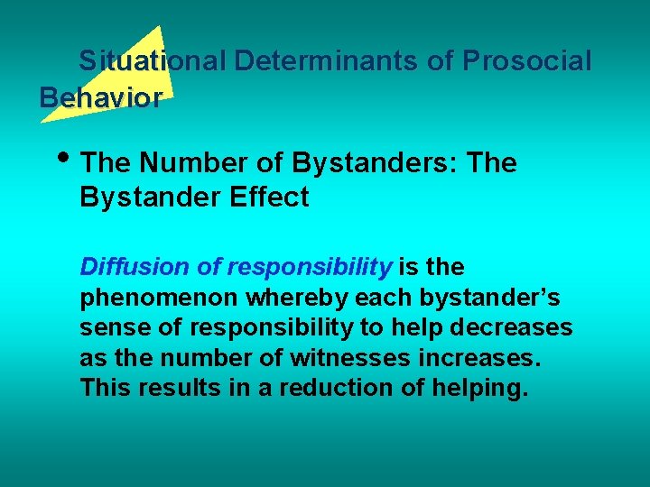 Situational Determinants of Prosocial Behavior • The Number of Bystanders: The Bystander Effect Diffusion