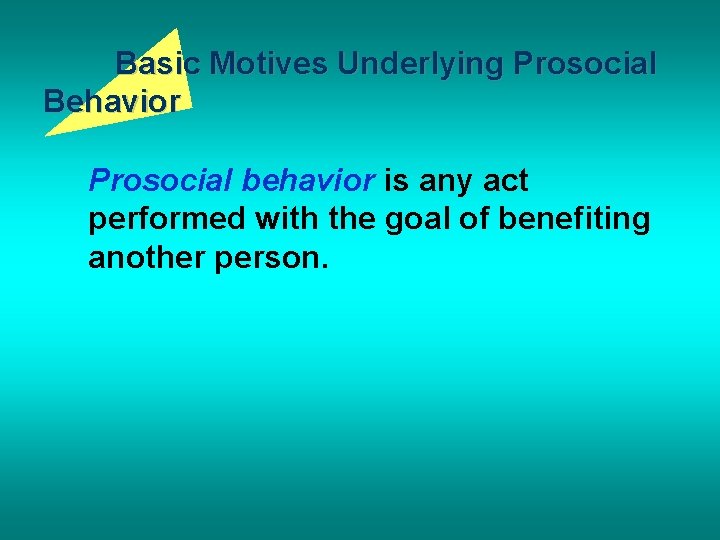 Basic Motives Underlying Prosocial Behavior Prosocial behavior is any act performed with the goal