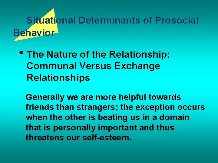 Situational Determinants of Prosocial Behavior • The Nature of the Relationship: Communal Versus Exchange