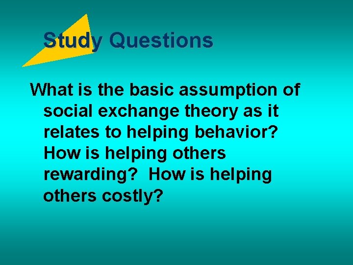 Study Questions What is the basic assumption of social exchange theory as it relates
