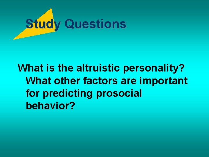 Study Questions What is the altruistic personality? What other factors are important for predicting