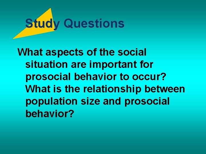 Study Questions What aspects of the social situation are important for prosocial behavior to