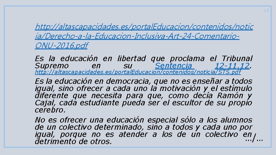 61 http: //altascapacidades. es/portal. Educacion/contenidos/notic ia/Derecho-a-la-Educacion-Inclusiva-Art-24 -Comentario. ONU-2016. pdf Es la educación en libertad