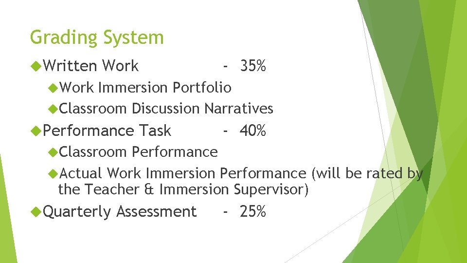 Grading System Written Work - 35% Work Immersion Portfolio Classroom Discussion Narratives Performance Task