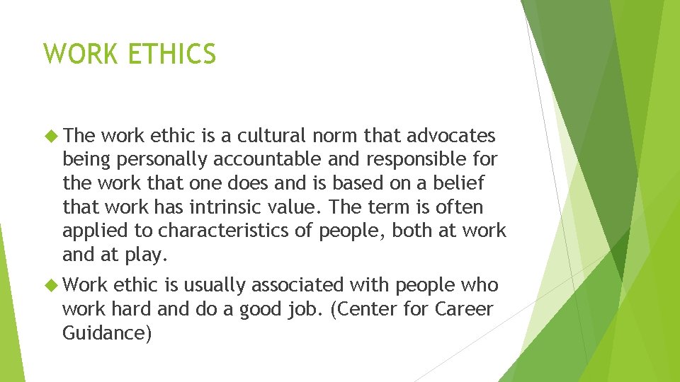 WORK ETHICS The work ethic is a cultural norm that advocates being personally accountable WORK ETHICS The work ethic is a cultural norm that advocates being personally accountable
