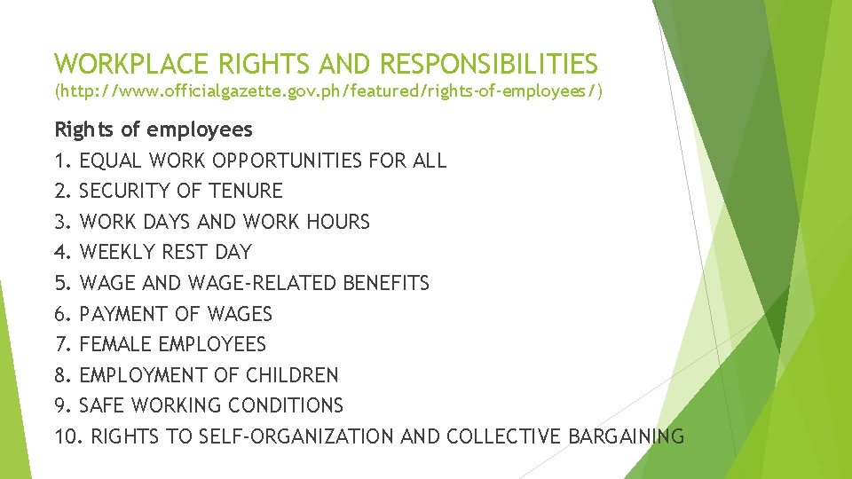 WORKPLACE RIGHTS AND RESPONSIBILITIES (http: //www. officialgazette. gov. ph/featured/rights-of-employees/) Rights of employees 1. EQUAL WORKPLACE RIGHTS AND RESPONSIBILITIES (http: //www. officialgazette. gov. ph/featured/rights-of-employees/) Rights of employees 1. EQUAL