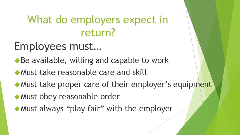 What do employers expect in return? Employees must… Be available, willing and capable to What do employers expect in return? Employees must… Be available, willing and capable to
