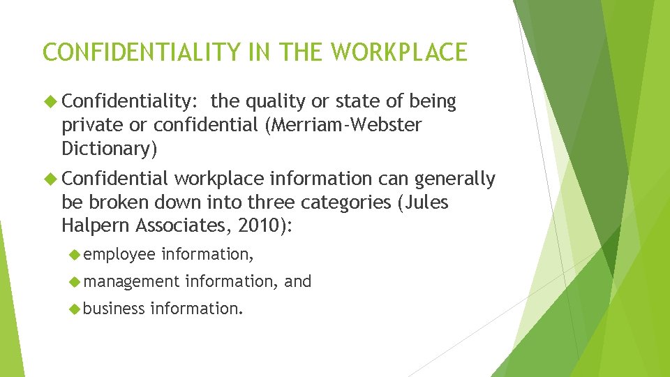 CONFIDENTIALITY IN THE WORKPLACE Confidentiality: the quality or state of being private or confidential CONFIDENTIALITY IN THE WORKPLACE Confidentiality: the quality or state of being private or confidential