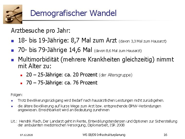 Demografischer Wandel Arztbesuche pro Jahr: n 18 - bis 19 -Jährige: 8, 7 Mal