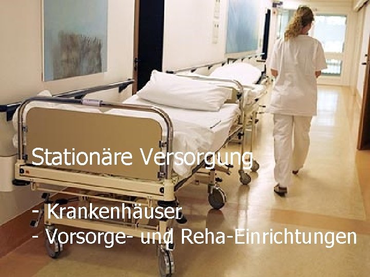 Stationäre Versorgung - Krankenhäuser - Vorsorge- und Reha-Einrichtungen 07. 12. 2020 WS 08/09 Infrastrukturplanung