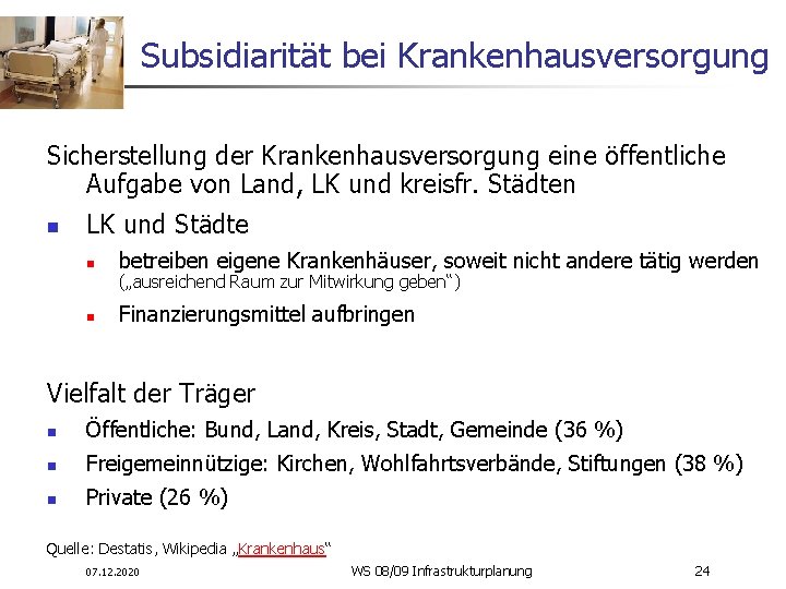 Subsidiarität bei Krankenhausversorgung Sicherstellung der Krankenhausversorgung eine öffentliche Aufgabe von Land, LK und kreisfr.