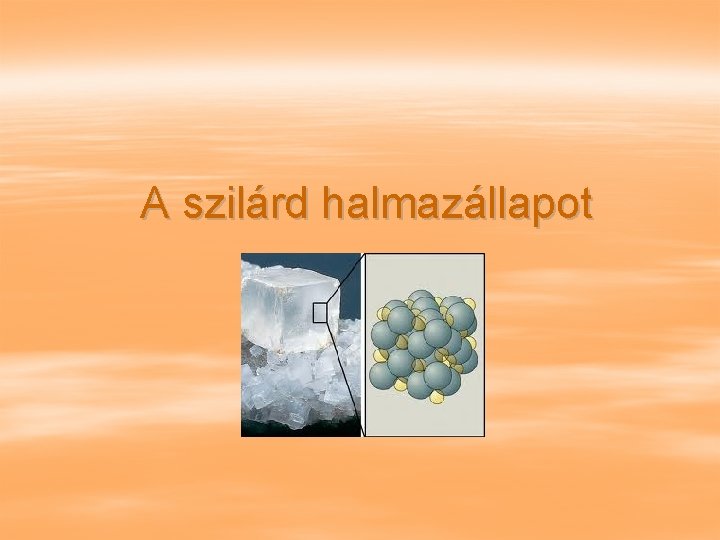 A szilárd halmazállapot 
