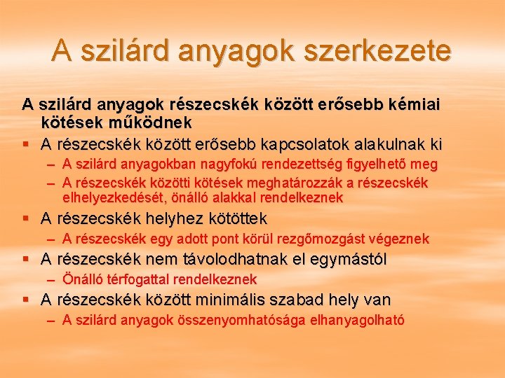 A szilárd anyagok szerkezete A szilárd anyagok részecskék között erősebb kémiai kötések működnek §