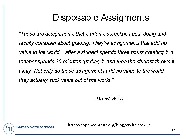 Disposable Assigments “These are assignments that students complain about doing and faculty complain about