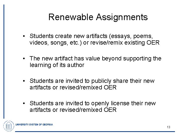 Renewable Assignments • Students create new artifacts (essays, poems, videos, songs, etc. ) or