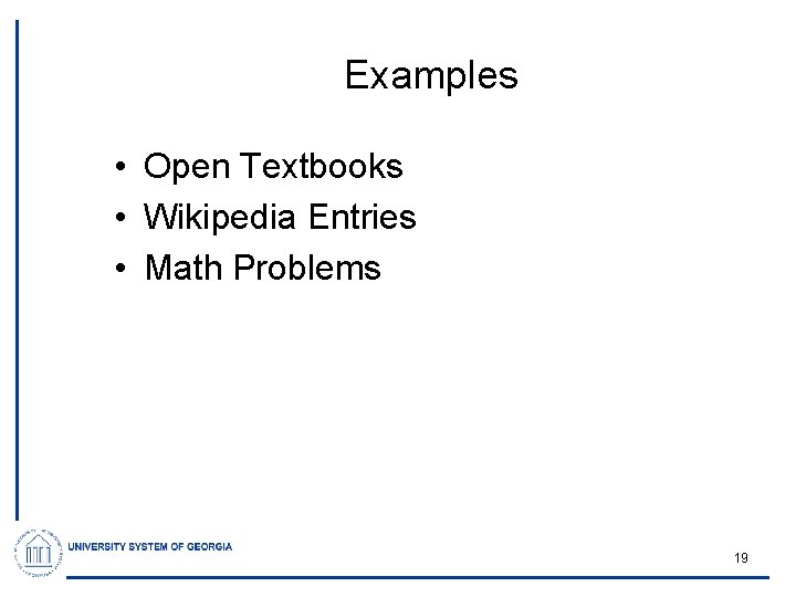Examples • Open Textbooks • Wikipedia Entries • Math Problems 19 