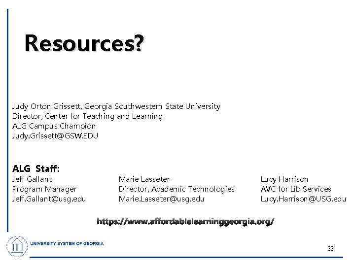 Resources? Judy Orton Grissett, Georgia Southwestern State University Director, Center for Teaching and Learning