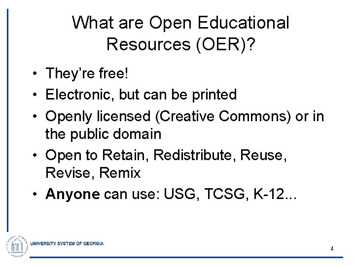 What are Open Educational Resources (OER)? • They’re free! • Electronic, but can be