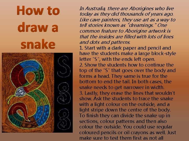 How to draw a snake In Australia, there are Aborigines who live today as