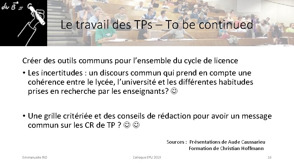 Le travail des TPs – To be continued Créer des outils communs pour l’ensemble