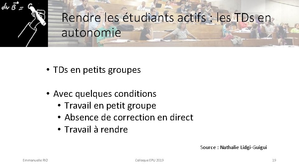 Rendre les étudiants actifs : les TDs en autonomie • TDs en petits groupes