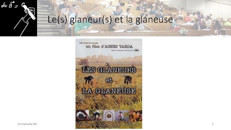 Le(s) glaneur(s) et la glaneuse Emmanuelle RIO Colloque EPU 2019 2 