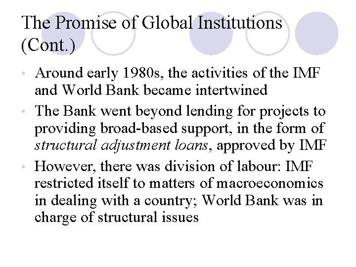 The Promise of Global Institutions (Cont. ) Around early 1980 s, the activities of