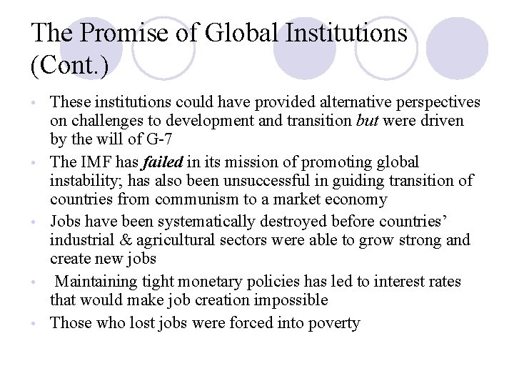 The Promise of Global Institutions (Cont. ) • • • These institutions could have