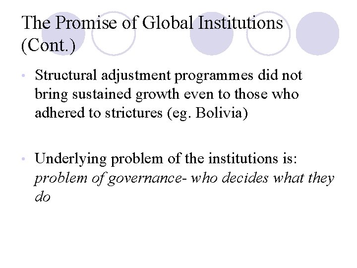 The Promise of Global Institutions (Cont. ) • Structural adjustment programmes did not bring