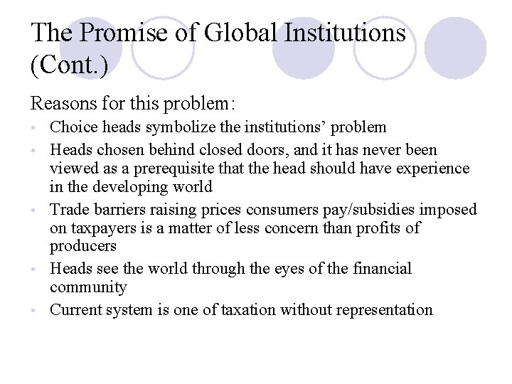 The Promise of Global Institutions (Cont. ) Reasons for this problem: • • •