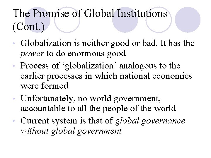 The Promise of Global Institutions (Cont. ) Globalization is neither good or bad. It