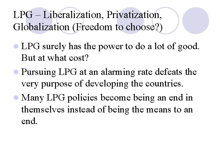 LPG – Liberalization, Privatization, Globalization (Freedom to choose? ) l LPG surely has the