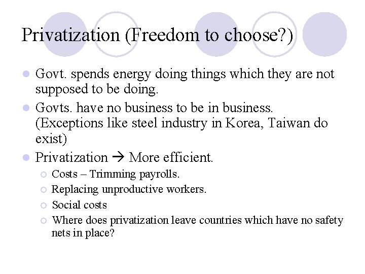 Privatization (Freedom to choose? ) Govt. spends energy doing things which they are not