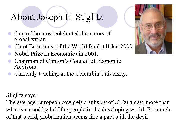 About Joseph E. Stiglitz l l l One of the most celebrated dissenters of