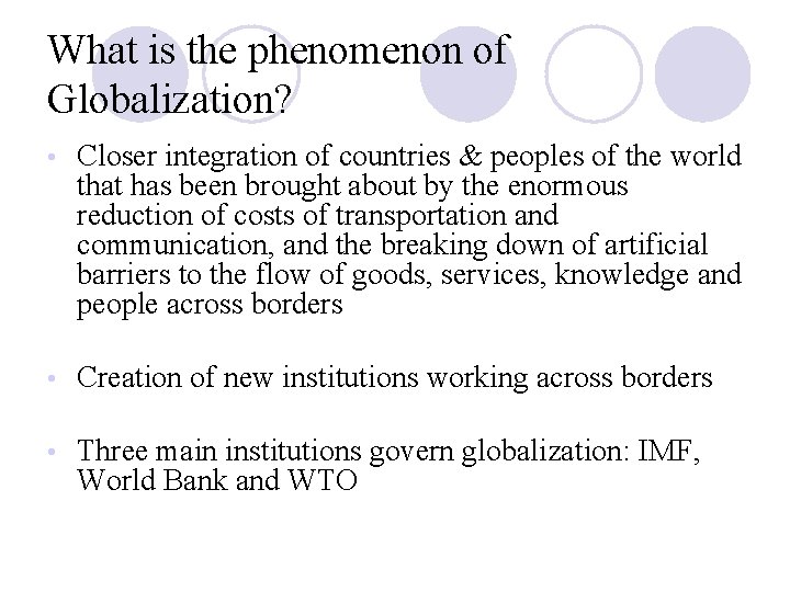 What is the phenomenon of Globalization? • Closer integration of countries & peoples of