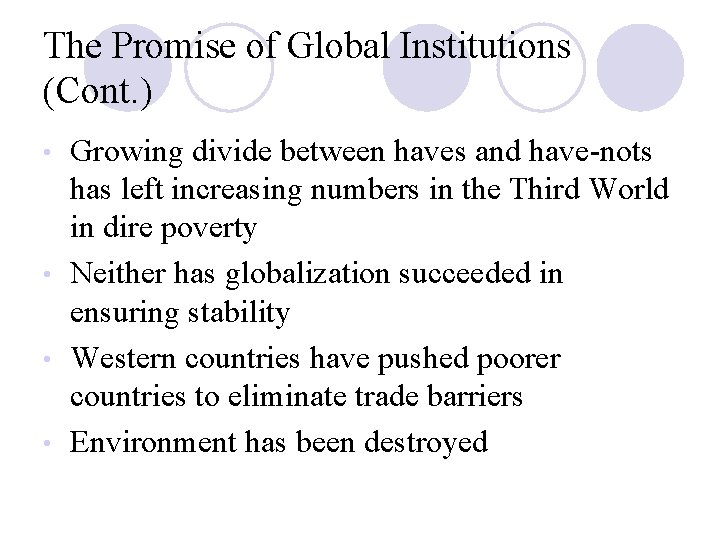 The Promise of Global Institutions (Cont. ) Growing divide between haves and have-nots has