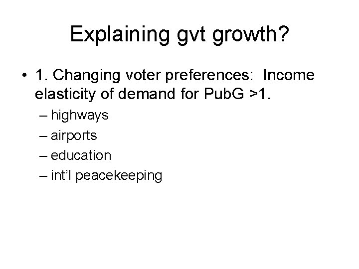Explaining gvt growth? • 1. Changing voter preferences: Income elasticity of demand for Pub.