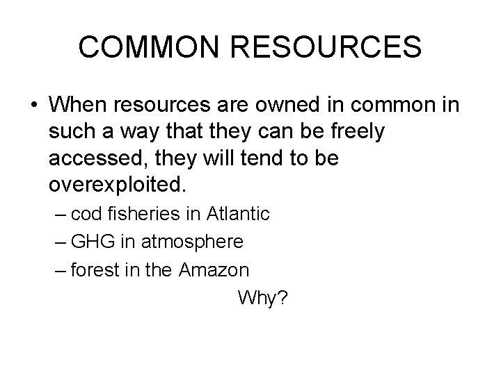 COMMON RESOURCES • When resources are owned in common in such a way that